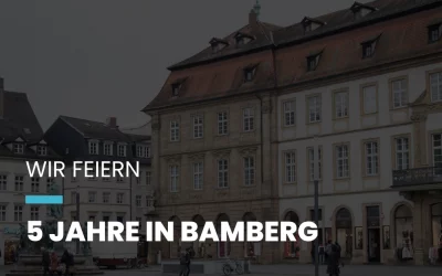 Niederlassungsjubiläum: 5 Jahre in Bamberg
