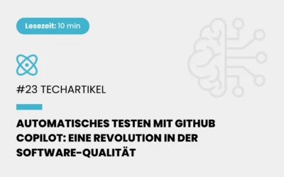 Automatisches Testen mit GitHub Copilot: Eine Revolution in der Software-Qualität