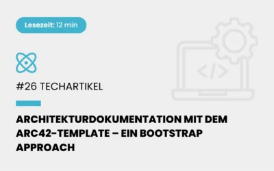 Architekturdokumentation mit dem arc42-Template – Ein Bootstrap Approach